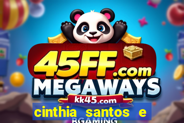 cinthia santos e big mac
